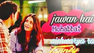 Fany khan new song Jawan Hai Mohabbat Anil Kapoor Aishwarya Rai Bachchan
