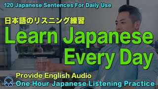 120 JAPANESE PHRASES YOU CAN USE FOREVER — LISTENING PRACTICE — Listen repeatedly and learn easily