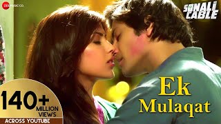 EK MULAQAT Official Video | Sonali Cable | Ali Fazal \u0026 Rhea Chakraborty | Jubin | Amjad Nadeem