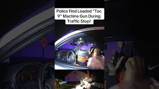 Police Find Loaded “TEC 9” Machine Gun During Traffic Stop!!