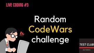 Live coding stream #3: Solving random coding challenge from CodeWars