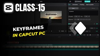 How to Use Keyframes in Capcut PC | Text and Logo Animation Tutorial | Capcut Tutorials Ep. 15 |
