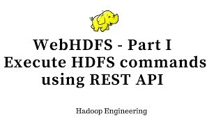 WebHDFS - Executing Hadoop File System Commands using REST API - Part 1