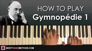 HOW TO PLAY - Erik Satie - Gymnopédie No. 1 (Piano Tutorial Lesson)