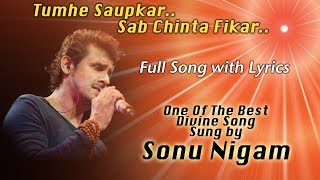 तुम्हे सौंपकर सब चिंता फ़िकर | Sonu Nigam | Devotional Song | Full Song With Lyrics | Brahma Kumaris