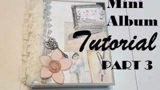 Mini Album Tutorial Series - Part 3**giveaway closed