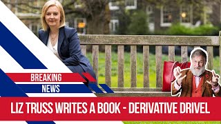 Liz Truss's book is a revelation - between the lines, it is easy to see why she