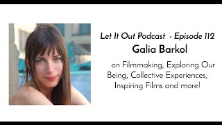 112 | Galia Barkol on Filmmaking, Collective Experiences, Inspiring Films and more!