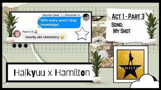 My Shot | Act 1 - Part 3 | Hamilton Prank | Haikyuu Texts