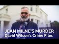 The Brutal Murder Of Jean Milne | David Wilson's Crime Files | BBC Scotland