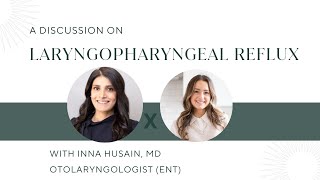 LPR (Laryngopharyngeal Reflux) Causes, Prevention, & Treatment w/ Dr. Inna Husain