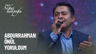 Abdurrahman Önül - Yoruldum - Nihat Hatipoğlu Kur'an ve Sünnet 303. Bölüm
