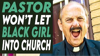 Pastor Won’t Let Black Girl Into Church, This Will Shock You!
