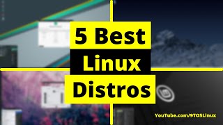 5 Best Linux Distros To Use On Home PC And laptop In 2022