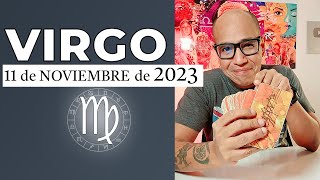 VIRGO | Horóscopo de hoy 11 de Noviembre 2023