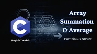 C Programming: Summation & Average of Array Element using Function & Struct (English Tutorial)