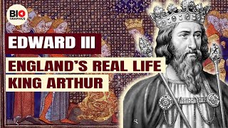 EDWARD III: England's Real Life King Arthur
