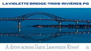 Pont Laviolette Bridge-Trois Rivières, PQ Canada || Travel Bug Info ||