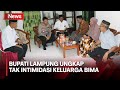 Bupati Lampung: Tidak Ada Intimidasi ke Keluarga Bima