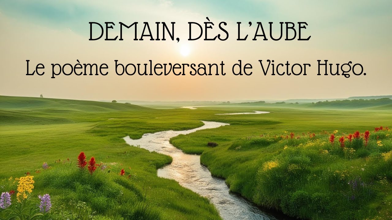 Demain Dès L Aube Le Poème Bouleversant De Victor Hugo Youtube