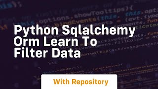 Python sqlalchemy orm learn to filter data