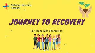Journey to Recovery: For Teens with Depression | NUH Psychological Medicine