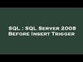 SQL : SQL Server 2008 Before Insert Trigger