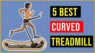 Best Curved Treadmills 2024 | Top 5 Best Curved Treadmills - Reviews