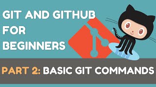 Git and Github for Beginners - Part 2: Basic Git Commands