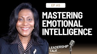 E5: Mastering Emotional Intelligence: The Key to Exceptional Leadership