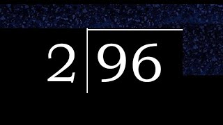 Divide 96 by 2 ,  remainder  . Division with 1 Digit Divisors . Long Division . How to do