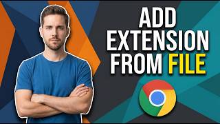 How To Add Extension In Chrome From File (Easy Guide)
