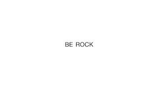 Be Rock