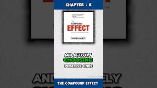 Chapter : 5 - The Compound Effect - Darren Hardy