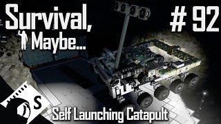 Survival, Maybe... #92 Self Launching Catapult (A Space Engineers Survival Series)