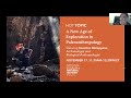 HOT (Human Origins Today) Topic: A New Age of Exploration in Paleoanthropology