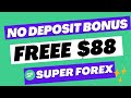 Get $88 Free No Deposit Bonus | Super Forex