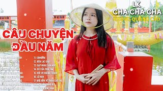 CÂU CHUYỆN ĐẦU NĂM | LK NHẠC XUÂN 2025 |LK NHẠC QUÊ HƯƠNG | LK NHẠC CHA CHA CHA HAY NHẤT