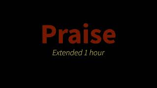 Praise - Elevation Worship - Extended 1 hour (Mixed / Looped)