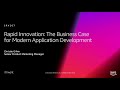 AWS re:Invent 2018: Rapid Innovation: The Business Case for Modern Application Development (SRV207)