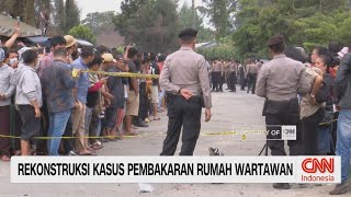 Rekonstruksi Pembakaran Rumah Wartawan