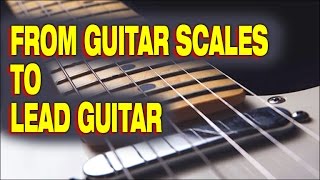 IMPROVISATION: From Guitar Scale to Lead Guitar