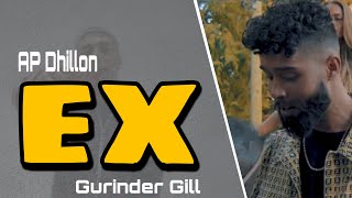 EX ( Full Song )Ap DHILLON | Gurinder Gill  | New Punjabi Song 2021| Ap Dhillon New Song