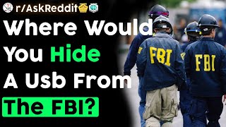 Hide A USB From The FBI (r/AskReddit)
