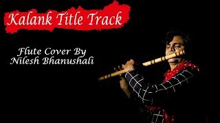 Kalank Flute Cover | Kalank Title | Unplugged Instrumental | Arijit singh        | Nil Flutes