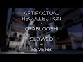 ARTIFACTUAL RECOLLECTION - CRABLOOSHI | SLOWED + REVERB | PHIGHTING!