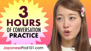 3 Hours of Japanese Conversation Practice - Improve Speaking Skills