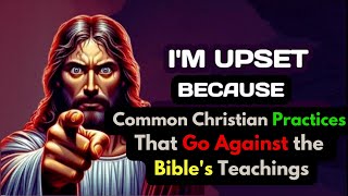 16 Common Christian Practices That Go Against the Bible's Teachings | The Power of Jesus