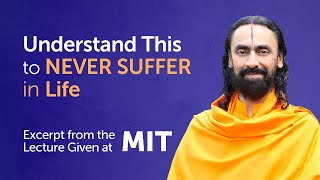 Understand this to NEVER Suffer in Life - MUST WATCH | Swami Mukundananda MIT Lecture