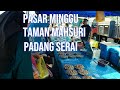 Pasar pagi Ahad, Taman Mahsuri, Padang Serai, Kedah.